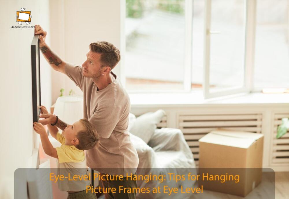 Eye-Level Picture Hanging: Tips for Hanging Picture Frames at Eye Level